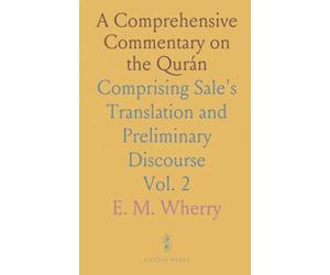 A Comprehensive Commentary on the Qurán: Comprising Sale's Translation and Preliminary Discourse