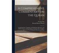 A Comprehensive Commentary on the Qurn Comprising Sales Translation and Preliminary Discourse With Additional Notes and Emendations Together With a Comple Creative Media Partners LLCCreative Media Par