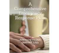 A Comprehensive Emergency Response Plan: Addressing the 2025 SNAP/WIC Crisis