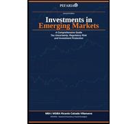 A Comprehensive Guide for International Investments in Emerging Markets: Tax Uncertainty, Regulatory Risk, and Investment Protection