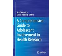 A Comprehensive Guide to Adolescent Involvement in Health Research