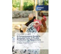A Comprehensive Guide to Analysed Traits in Poultry Production for Researchers: Essential Parameters and Evaluation Techniques for Modern Poultry Research