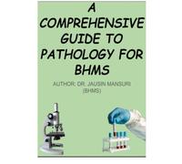 A COMPREHENSIVE GUIDE TO PATHOLOGY FOR BHMS STUDENT: System-Wise, Exam-Focused, and Easy-to-Grasp | Ideal for 2nd Year Homeopathy & Allied Medical Courses
