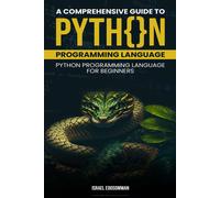 A Comprehensive Guide To Python Programming Language: Python Programming Language For Beginners