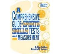 A Comprehensive Guide to Sports Skills Tests and Measurement D. Ray Collins, Patrick B. Hodges (Auteur)