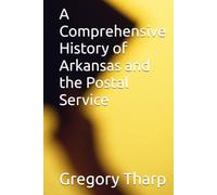 A Comprehensive History of Arkansas and the Postal Service