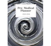A Comprehensive Medical School Application Planner: Plan Every Step from Pre-Med to Acceptance with Confidence and Clarity