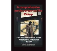 A comprehensive movie review on The Pickup: The Pickup Breakdown: Missed Opportunities and Wasted Talent