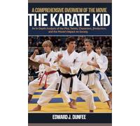 A COMPREHENSIVE OVERVIEW OF THE MOVIE THE KARATE KID: An in-depth analysis of the plot, twists, characters, production, and the movie's impact on society