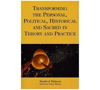 A Comprehensive Philosophy Of Transformation: Personal, Political, Historical, And Sacred