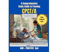 A Comprehensive Study guide to passing CPCT/A: Frim Knowledge to Confidence: Your Essential Study Companion for CPCT/A Success
