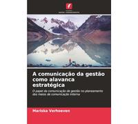 A comunicação da gestão como alavanca estratégica: O papel da comunicação de gestão no planeamento dos meios de comunicação interna