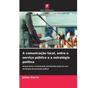 A comunicação local, entre o serviço público e a estratégia política