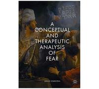 A Conceptual And Therapeutic Analysis Of Fear