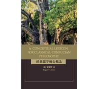 A Conceptual Lexicon For Classical Confucian Philosophy