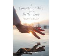 A Conceptual Way for a Better Day: "It's All in the Energy"