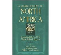 A Concise Account of North America, 1765 Major Robert Rogers (Auteur)