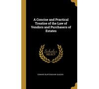A Concise And Practical Treatise Of The Law Of Vendors And Purchasers Of Estates