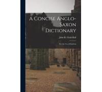 A Concise Anglo-Saxon Dictionary: For The Use Of Students