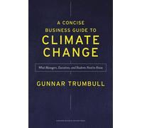 A Concise Business Guide to Climate Change What Managers, Executives, and Students Need to Know - Gunnar Trumbull - Harvard Business Review Press - ebook (ePub) - Livre