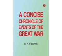 A Concise Chronicle of Events of the Great War
