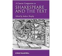 A Concise Companion to Shakespeare and the Text