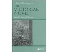 A Concise Companion to the Victorian Novel, Blackwell Concise Companions to Literature and Culture