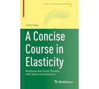 A Concise Course in Elasticity: Nonlinear and Linear Theories with Statics and Dynamics