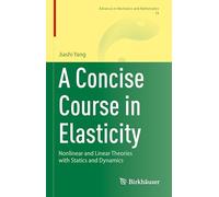 A Concise Course in Elasticity: Nonlinear and Linear Theories with Statics and Dynamics