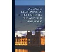 A Concise Description of the English Lakes and Adjacent Mountains - Jonathan Otley - Creative Media Partners LLC - Livre en Anglais Jonathan OtleyJonathan Otley (Auteur)