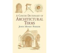 A Concise Dictionary of Architectural Terms: Illustrated