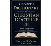 A Concise Dictionary of Christian Doctrine: A Biblical Reference Guide for Students of Theology