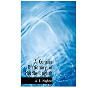 A Concise Dictionary Of Middle English: From A.D. 1150 To 1580