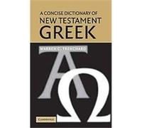 A Concise Dictionary of New Testament Greek Warren C. Trenchard (Auteur)
