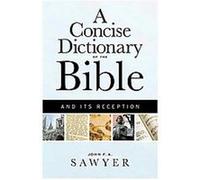 A Concise Dictionary of the Bible and Its Reception John F. A. Sawyer (Auteur)