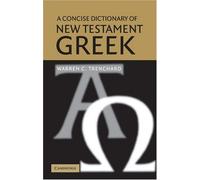 A Concise Dictionary Of The New Testament Greek