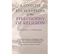 A Concise Encyclopedia Of The Philosophy Of Religion