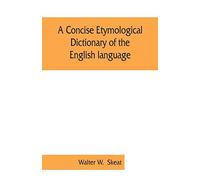 A Concise Etymological Dictionary Of The English Language