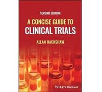 A Concise Guide to Clinical Trials by Allan University College London Hackshaw Allan University College London Hackshaw (Auteur)