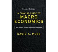 A Concise Guide to Macroeconomics: What Managers, Executives, and Students Need to Know.