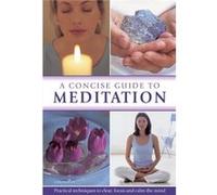 A Concise Guide To Meditation: Practical Techniques To Clear, Focus And Calm The Mind (Hardcover) John Hudson, (Auteur)