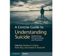 A Concise Guide to Understanding Suicide - [Version Originale] Stephen H Koslow, Pedro Ruiz, Charles B Nemeroff, (Auteur)
