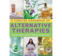 A Concise Handbook Of Alternative Therapies (Hardcover) Mark Evans, (Auteur)