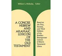 A Concise Hebrew and Aramaic Lexicon of the Old Testament: Based upon the Lexical Work of Ludwig Koehler and Walter Baumgartner