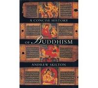 A Concise History of Buddhism by Andrew Skilton Andrew Skilton (Auteur)