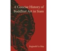 A Concise History Of Buddhist Art In Siam