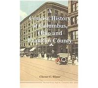 A Concise History of Columbus Ohio and Franklin County Chester C. Winter (Auteur)