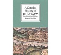 A Concise History of Hungary, Cambridge Concise Histories Miklos Molnar (Auteur)