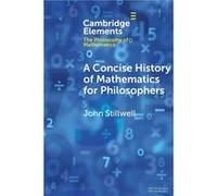 A Concise History of Mathematics for Philosophers by John University of San Francisco Stillwell Unknown (Auteur)