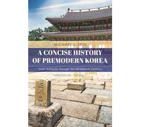 A Concise History of Premodern Korea - Volume 1, Third Edition